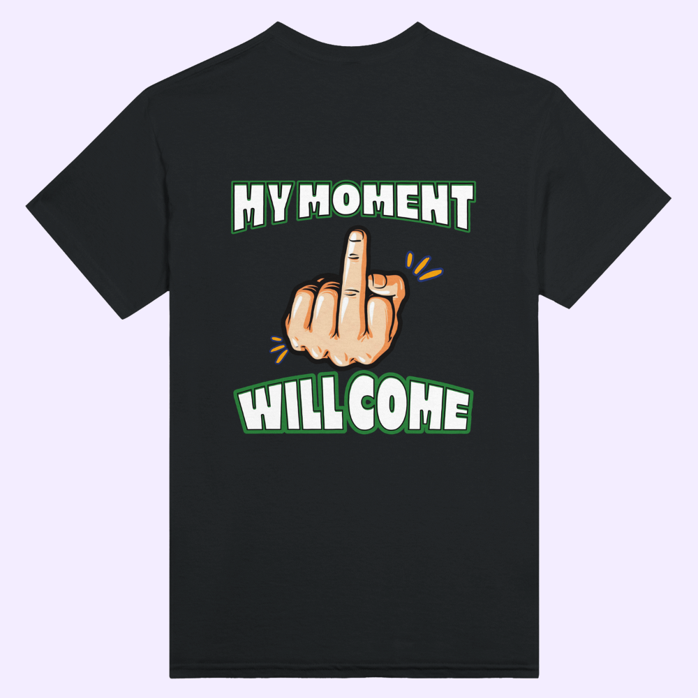 MY MOMENT WILL COME | Black Heavyweight T-Shirt | Unisex