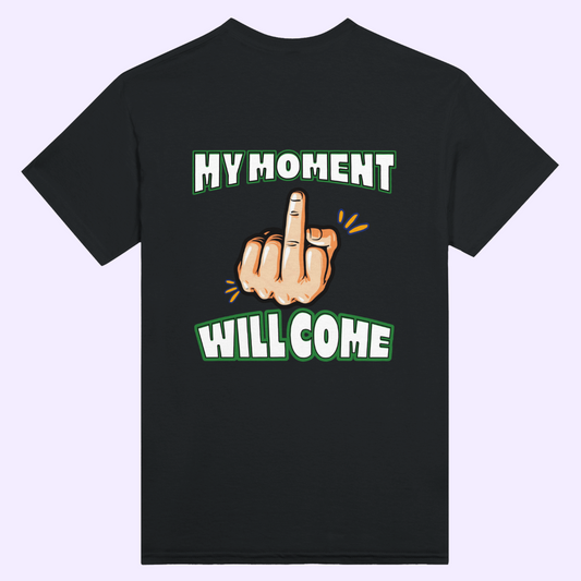 MY MOMENT WILL COME | Black Heavyweight T-Shirt | Unisex